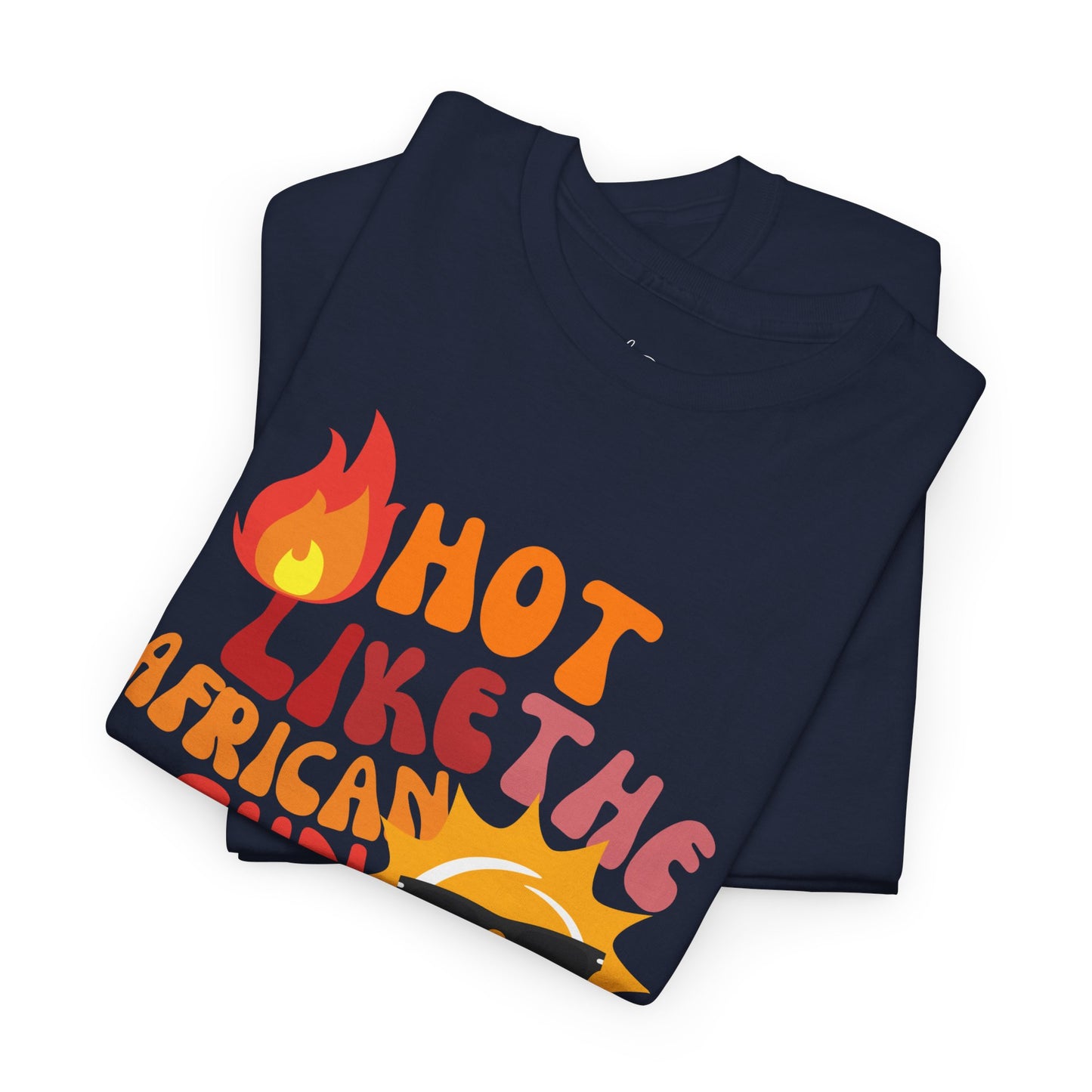 Hot Like The African Sun T-Shirt