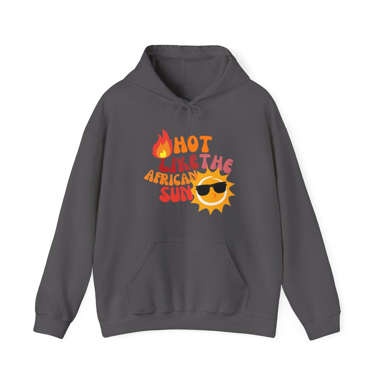 Hot Like The African Sun Hoodie