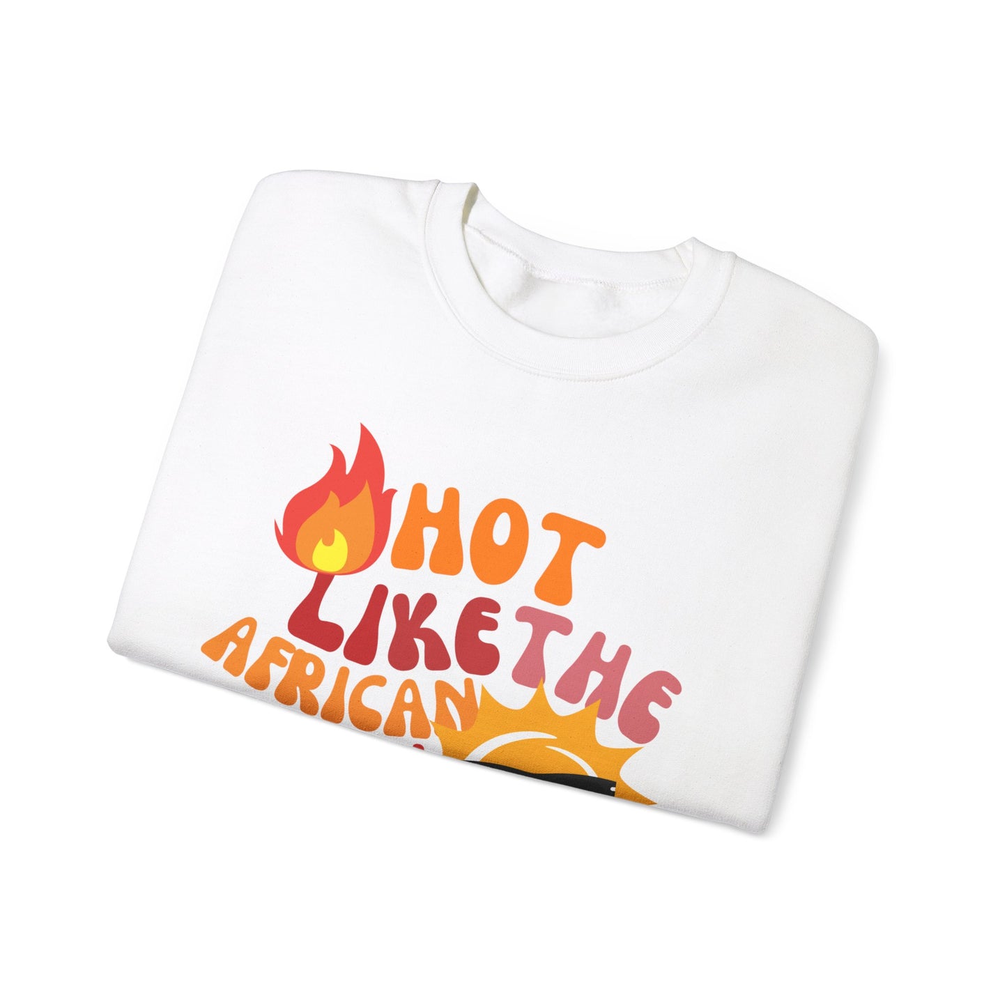 Hot Like The African Sun Crewneck Sweatshirt