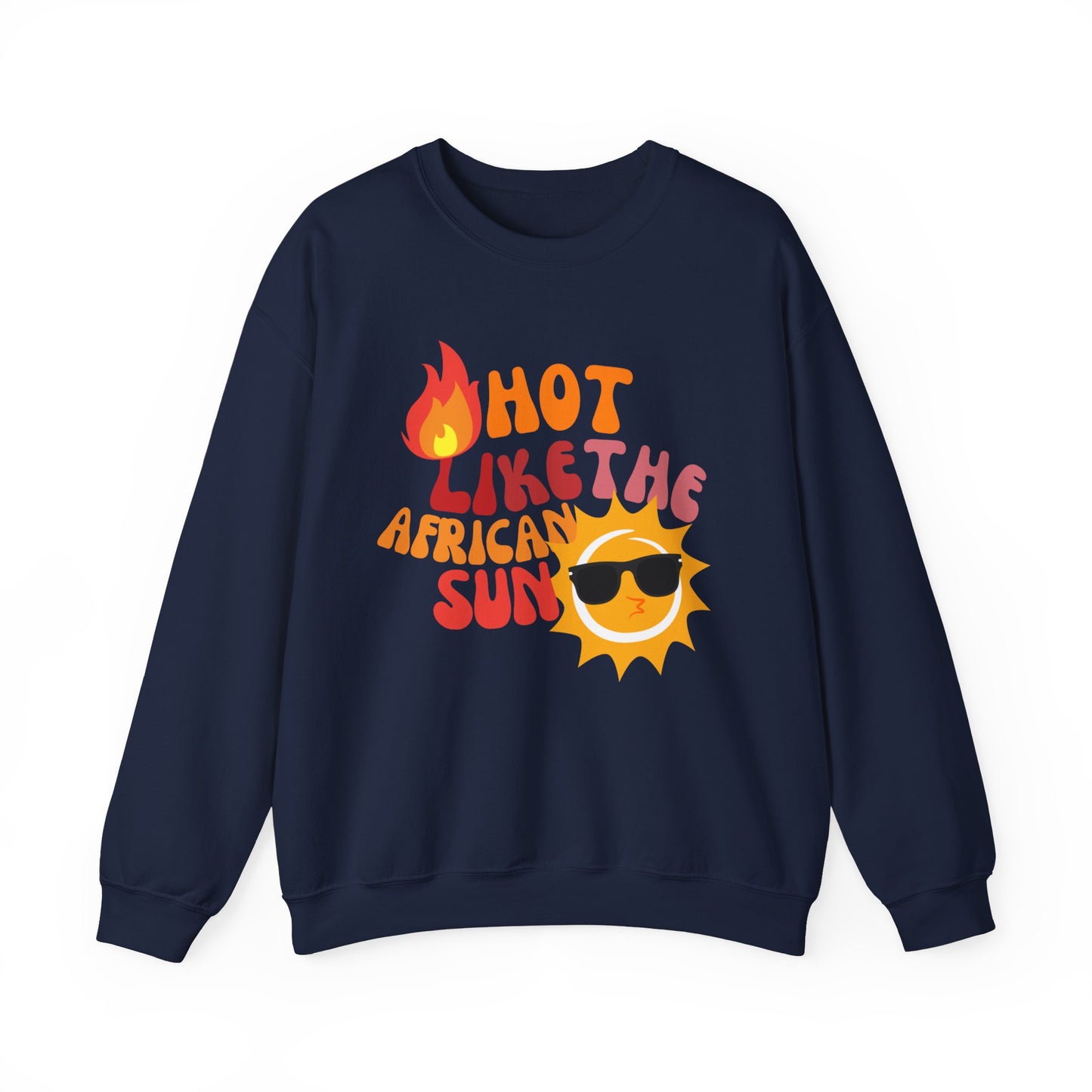Hot Like The African Sun Crewneck Sweatshirt