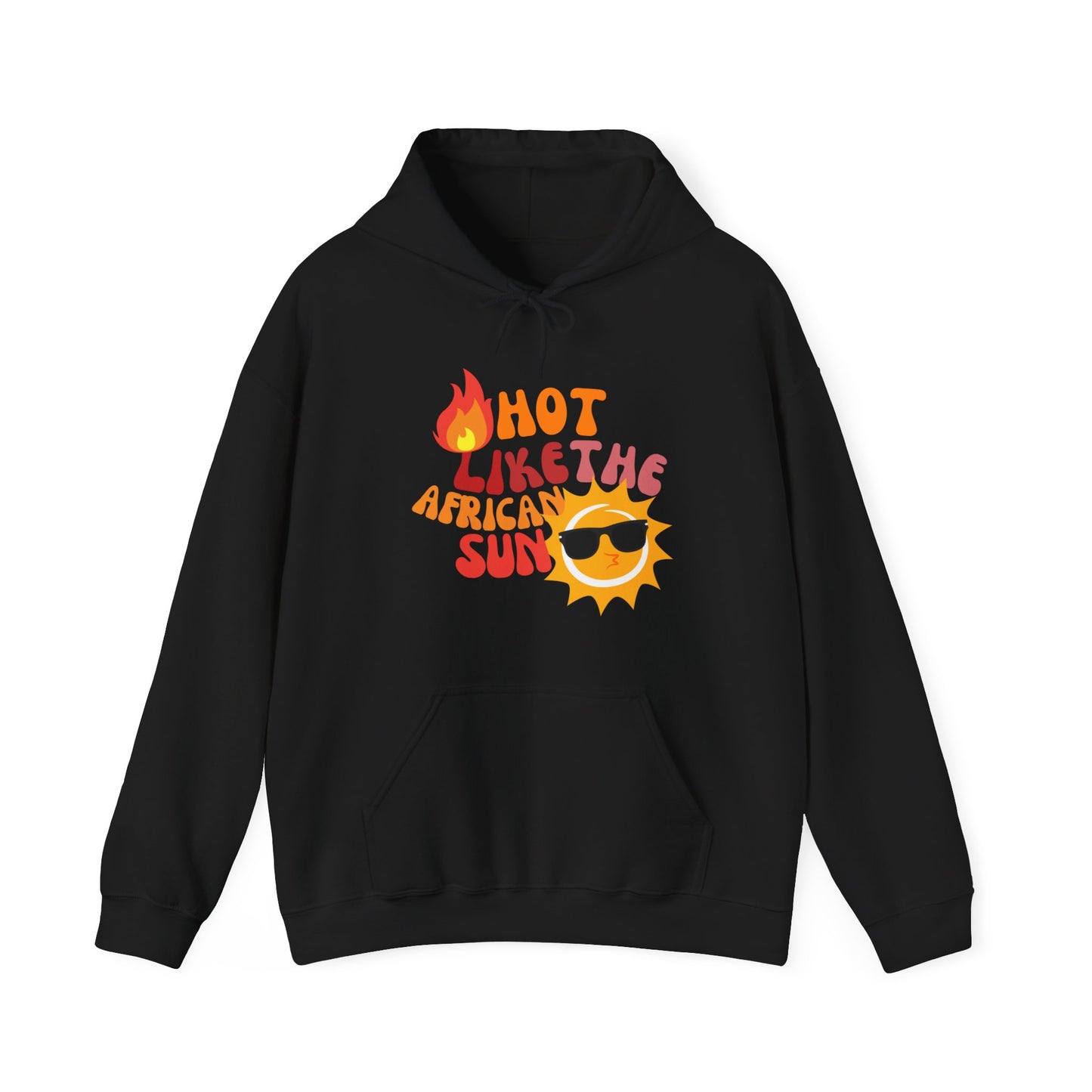 Hot Like The African Sun Hoodie