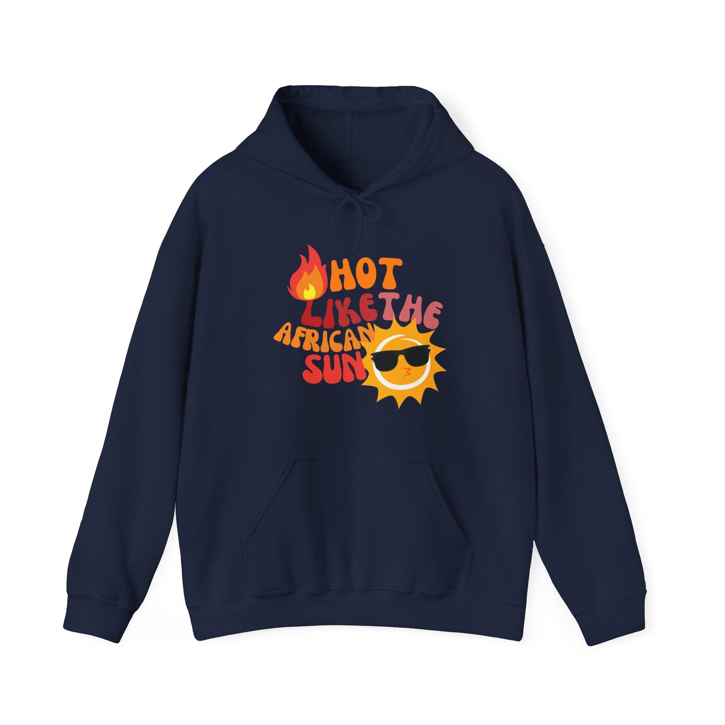 Hot Like The African Sun Hoodie