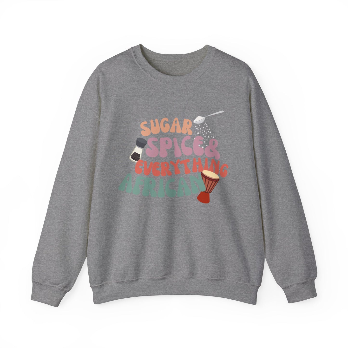 Sugar, Spice, and Everything African Crewneck Sweatshirt