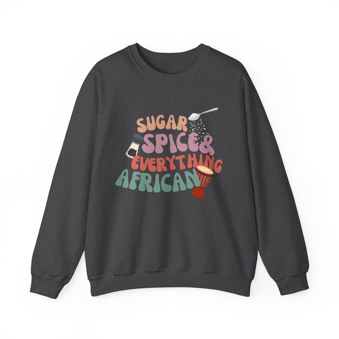 Sugar, Spice, and Everything African Crewneck Sweatshirt