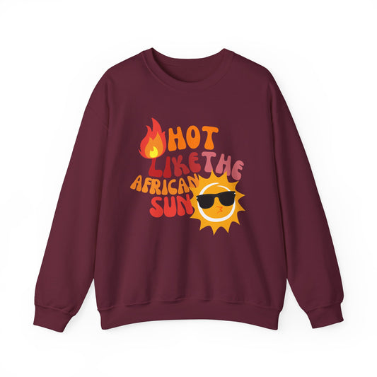 Hot Like The African Sun Crewneck Sweatshirt