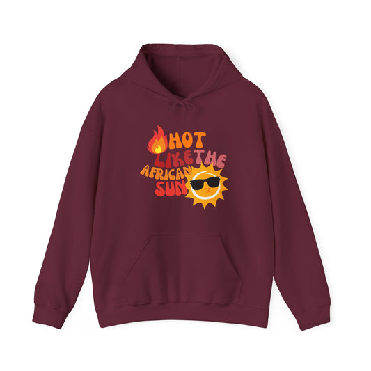 Hot Like The African Sun Hoodie